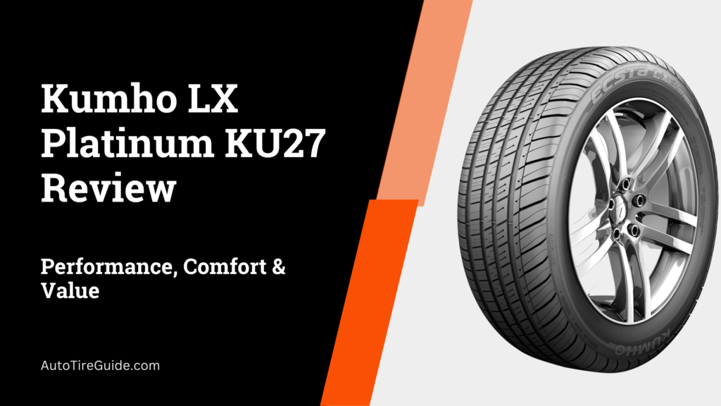 Kumho LX Platinum KU27 Review: Performance, Comfort & Value Kumho LX Platinum KU27 Review