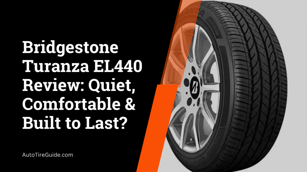 Bridgestone Turanza EL440 Review: Quiet, Comfortable & Built to Last? bridgestone turanza el440 review