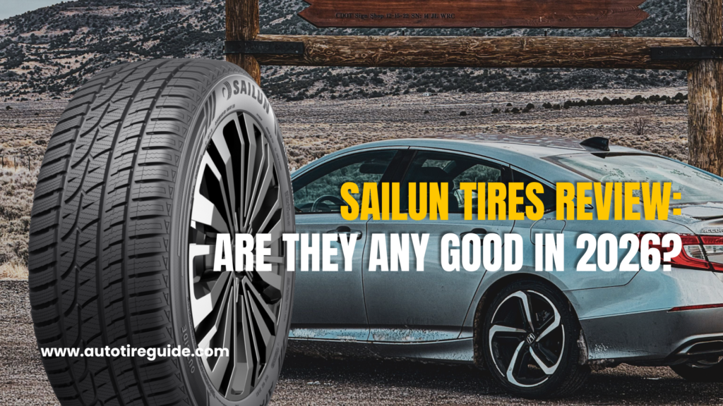 Sailun Tires Review 2026: Pros, Cons, and Which Model to Buy Sailun Tires Review